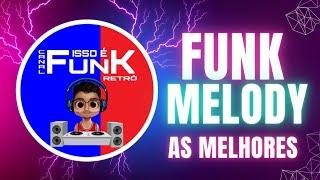 O MELHOR DO FUNK MELODY ((( INTERNACIONAL )))