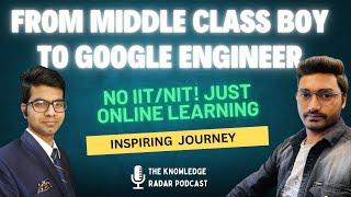 From Middle-Class Boy to Software Engineer at Google | No IIT NIT, Just Online Learning!