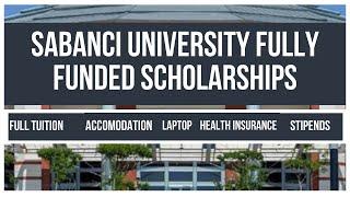 Sabanci University Scholarships for Masters and PhD | Laptop | Health Insurance | Dormitory 