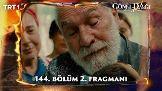 Gönül Dağı 144. Bölüm 2. Fragmanı @trt1