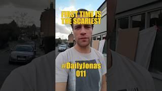 #DailyJonas 011 - FIRST TIME IS THE SCARIEST