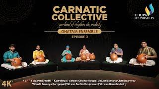 Udupa Foundation | Carnatic Collective 2 | Episode 3 | Ghatam Ensemble | Vidushi Sukanya Ramgopal