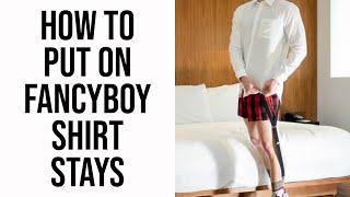 How to Put on FancyBoy Signature Shirt Stays