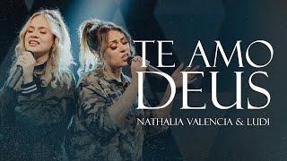 NATHALIA VALENCIA, LUDI | TE AMO DEUS (CLIPE OFICIAL)