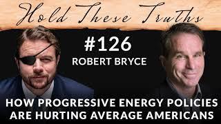 How Progressive Energy Policies Are Hurting Average Americans | Robert Bryce