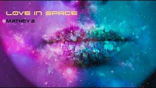 Mathey B - Love in Space