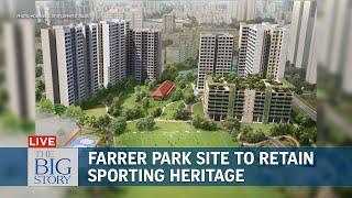 1,600 HDB flats, integrated sports facilities to be built in Farrer Park | THE BIG STORY
