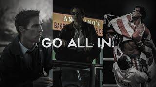 Go All In.