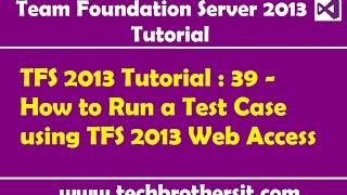 TFS 2013 Tutorial : 39 - How to Run a Test Case using TFS 2013 Web Access