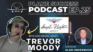 Trevor Moody on Flying, Medical Innovations & Mission of Angel Flight West | Plane Success EP.25