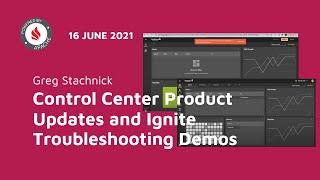 Control Center Product Updates and Ignite Troubleshooting Demos