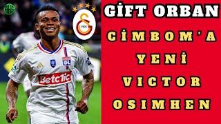 GALATASARAY'A YENİ VICTOR OSIMHEN | LYON'DAN GIFT ORBAN BOMBASI | SON DAKİKA GS TRANSFER HABERLERİ