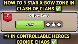 HOW TO 3 STAR X-BOW ZONE  HOW TO 3 STAR X-BOW ZONE CONTROLLABLE HEROES COOKIE CHAOS