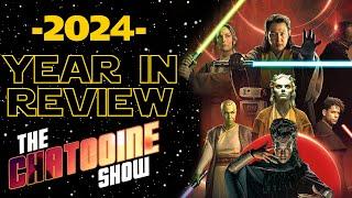 Star Wars 2024 Review! The Chatooine Show