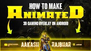 How To Make 3D Animated Gaming Overlay On Android || Make 3D Animated Gaming Overlay in Kinemaster