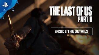 The Last of Us Part II - Inside the Details | PS4