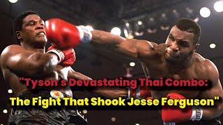 "Tyson's Devastating Thai Combo: The Fight That Shook Jesse Ferguson" #boxing #sports #miketyson