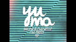 Bruni & Danielle  I'm Tired (Original Mix) YUMA014