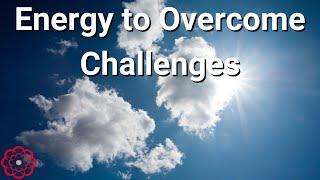 Energy to Overcome Challenges 