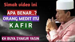 Apa benar orang MEDIT itu Kafir..?  Simak video ini..!! KH BUYA SYAKUR YASIN