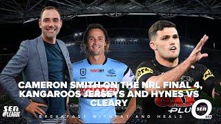 Cameron Smith talks Hynes vs Cleary, Kangaroo Selection and Jahrome Hughes Dally M Chances