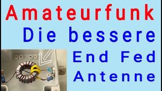 Die bessere End Fed Antenne - Amateurfunk Antennenbau