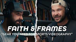 Faith & Frames EP. 49- Camera Gear You NEED For Sports Videography