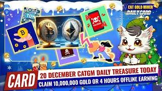 20 December CATGM Daily Treasure Today️CAT GOLD MINER OFFICIAL