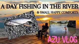 A Day Fishing in the River! And Small Comforts  |  Azu Vlog