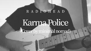 Radiohead — Karma Police (Cover by minimal nomad)