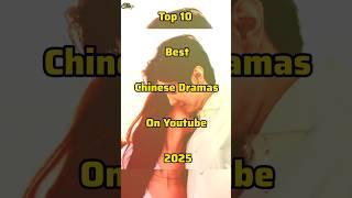 Top 10 Best Chinese Dramas On Youtube 2025 #chinesedrama #top10 #shorts #ytshorts #cdrama #dramalist