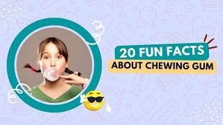 20 Fun Facts About Chewing Gum