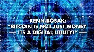 Kenn Bosak: “Bitcoin Is Not Just Money Its A Digital Utility!”