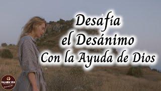 Desafiando la decepción y el desánimo con la ayuda de Dios  | devocional de hoy