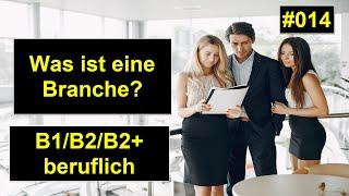 Deutsch B1/B2/B2+ Beruf 014 | Was ist eine Branche?