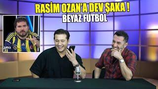 BEYAZ FUTBOL RASİM OZAN'I AZİZ YILDIRIM SESİYLE TROLLEDİK !