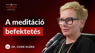 A meditáció segít, hogy ne ragadj bele a régi játszmákba [4K] dr. Czike Klára | Karizma Podcast #101