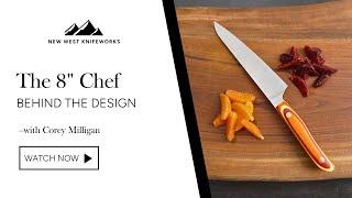 The 8" Chef: Behind the Design | New West KnifeWorks