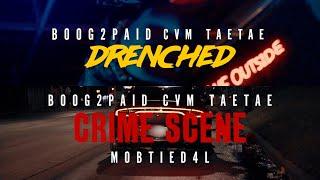 Boog2Paid & CVM Tae Tae - Drenched x Boog2Paid & CVM Tae Tae & Mobtied4L (Dir. @SheLovesNeo)