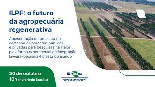 ILPF: o futuro da agropecuária regenerativa