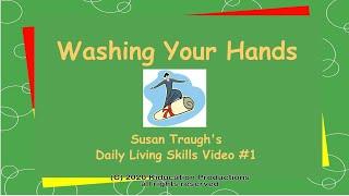 Washing Your Hands - Daily Living Skills video 1