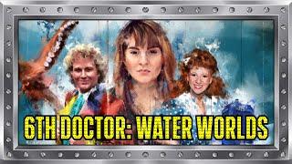 Doctor Who - The Sixth Doctor Adventures: Water Worlds - Big Finish Review