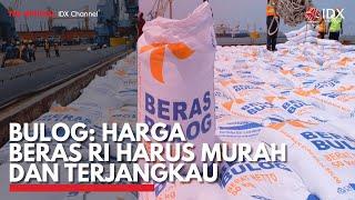 Bulog: Harga Beras RI Harus Murah dan Terjangkau | IDX CHANNEL