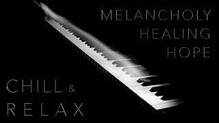 Chill & Relax Piano - Melancholy Healing Hope - Martin Ben David