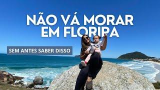 Assista esse vídeo antes de se mudar para Floripa. | Vale a pena morar em Florianópolis?