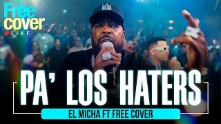 PA LOS HATERS - El Micha Ft. LENIER at Free Cover Live Sessions @Lenieroficial @ElMichaOficial1