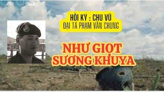 Như giọt sương khuya - Hồi ký Chu Vũ (Đại tá Mũ xanh Phạm Văn Chung)