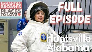 Huntsville, Alabama - Samantha Brown's Places to Love FULL EPISODE