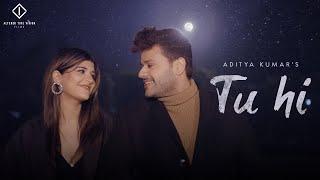 TU HI | Aditya Kumar | @deekshakhuranaa  | Official Music Video