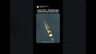 Project Orion - The Rocket uses Nuclear Bombs instead of fuel ️